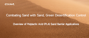 Combating Sand with Sand, Green Desertification Control—PLA Sand Barriers