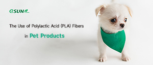 Biobased and Pet-Friendly: Applications of PLA Fiber and Nonwoven Fabrics